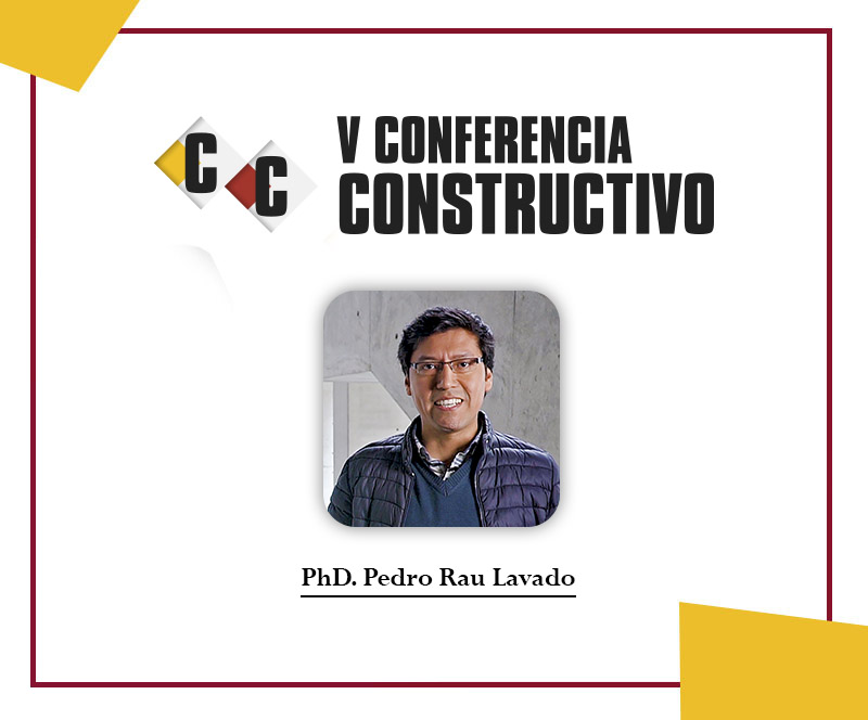 PhD. Pedro  Rau Lavado: Las tecnologías, investigación e innovación en la construcción